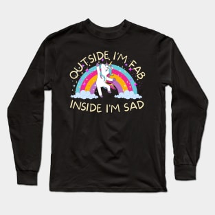 Outside I'm fab inside I'm sad Long Sleeve T-Shirt